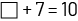 A square plus 7 equals ten